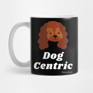 Spaniel Dog Centric Since Birth Mug